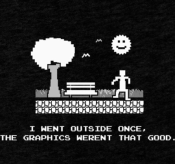 I went Outside Once, The Graphics Weren’t That Good – Funny Gamer T-shirt (2)