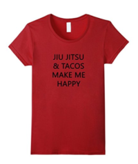 Jiu Jitsu & Tacos Make Me Happy, BJJ & MMA T-Shirt
