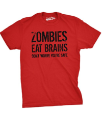 Mens Zombies Eat Brains So You’re Safe Funny T Shirt Living Dead Outbreak Tee