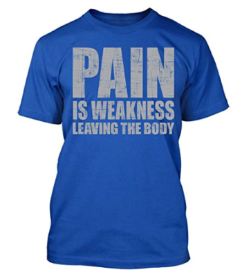 Pain Is Weakness leaving the Body Workout Gym Shirt