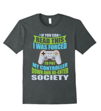 Put Controller Down Re-Enter Society Funny Gamer T-Shirt