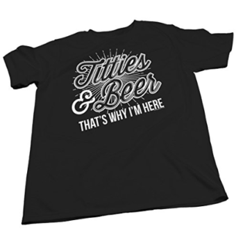 Titties And Beer That’s Why I’m Here – Funny Drinking Party T-Shirt