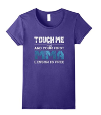 Touch Me & Your First MMA Lesson Is Free – Funny MMA Shirt