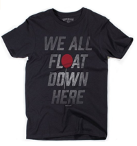 We All Float Down Here T-Shirt