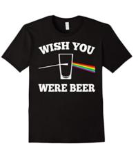 Wish You Were Beer TShirt