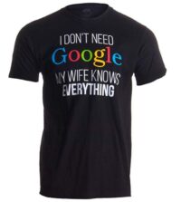 I Don't Need Google, My Wife Knows Everything