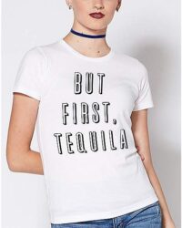But First Tequila T Shirt
