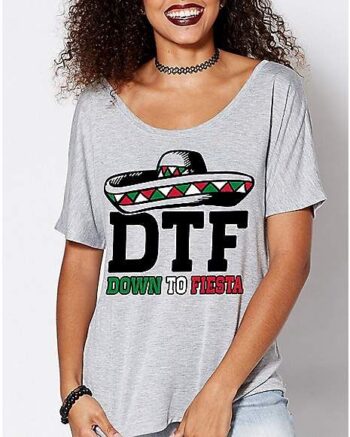 DTF Down To Fiesta T Shirt