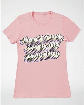 Don't Fuck With My Freedom T Shirt