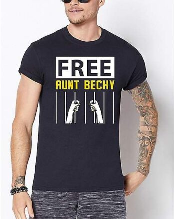 Free Aunt Becky T Shirt