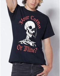 Your Coffin Or Mine T Shirt