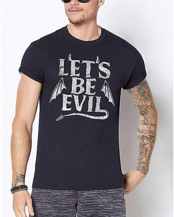 Let's Be Evil T Shirt