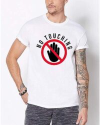 No Touching T Shirt