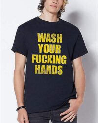 Wash Your Fucking Hands T Shirt