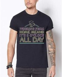 It's 5 O'Clock All Day T Shirt