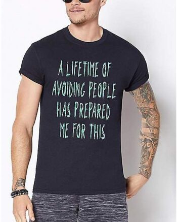 Lifetime of Avoiding People T Shirt