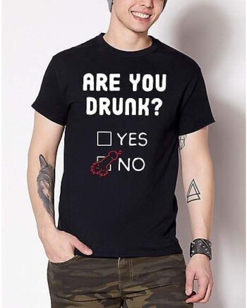 Are You Drunk T Shirt