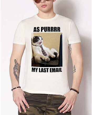 As Purrrr My Last Email T Shirt