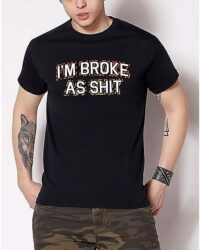 I'm Broke as Shit T Shirt