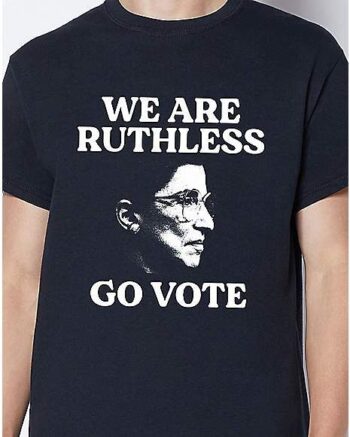 Ruthless Vote RBG T Shirt