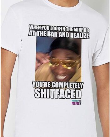 Completely Shitfaced T Shirt - What Do You Meme?