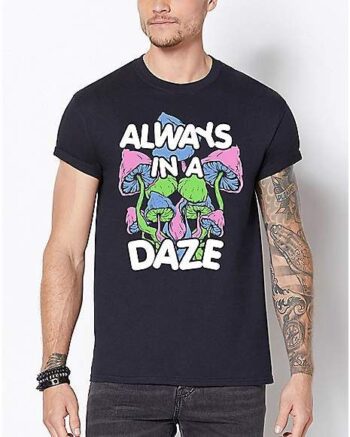 Always in a Daze T Shirt