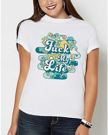 Fuck My Life T Shirt