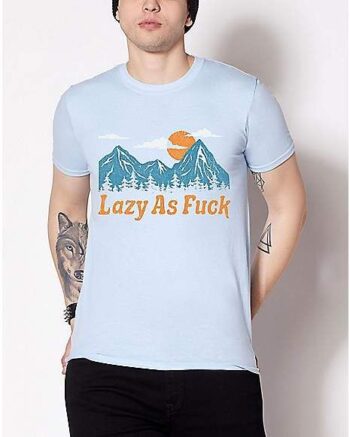 Lazy As Fuck Outdoor T Shirt