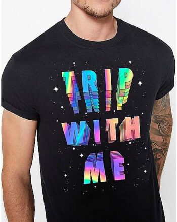 Trip With Me T Shirt