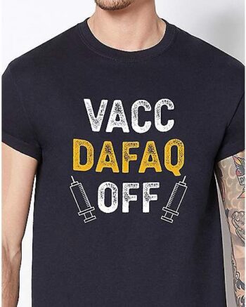 Vacc Dafaq Off T Shirt