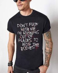 Don’t Fuck with Me T Shirt