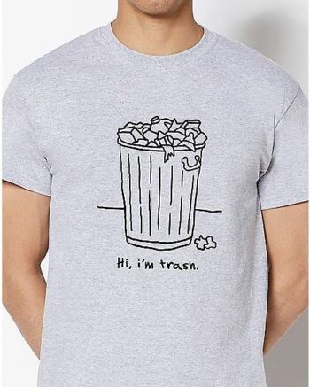 Hi I’m Trash T Shirt