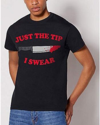 Just The Tip T Shirt