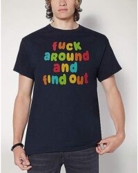 Fuck Around T Shirt