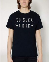 Go Suck a Dick T Shirt