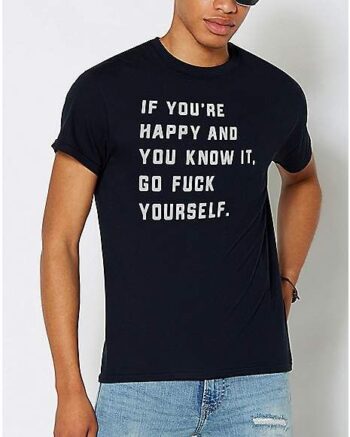 Happy and You Know It T Shirt