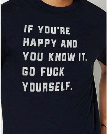 Happy and You Know It T Shirt