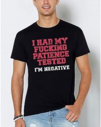 Negative For Patience T Shirt