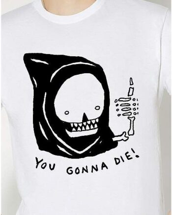 You Gonna Die T Shirt - Garbage Party