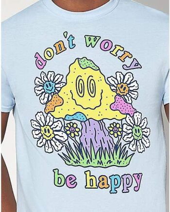 Don't Worry Be Happy Mushroom T Shirt