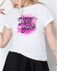 That Bitch T Shirt