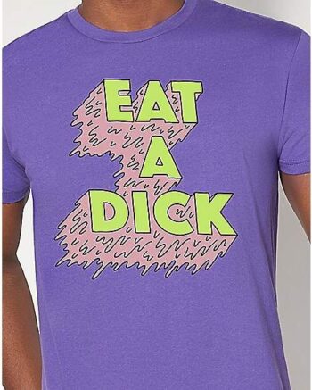 Eat A Dick T Shirt