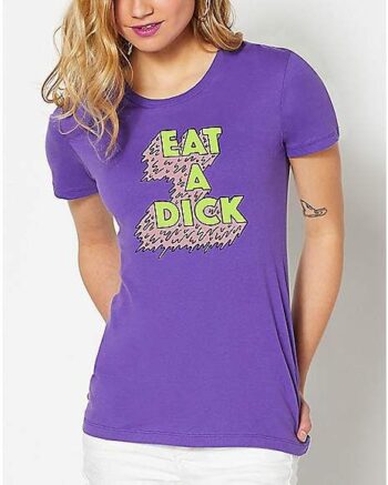 Eat A Dick T Shirt