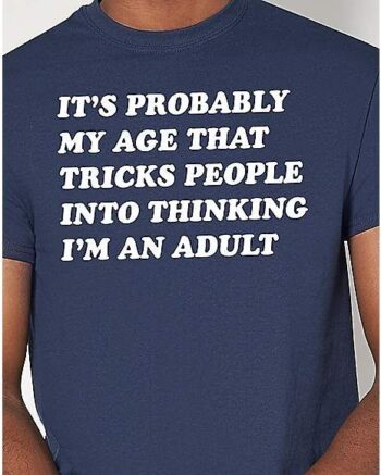 It's Probably My Age T Shirt