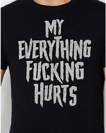 My Everything Hurt T Shirt