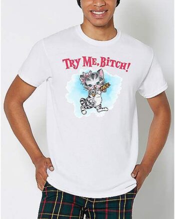 Try Me Bitch T Shirt