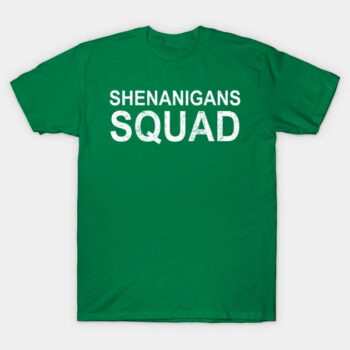 Shenanigans Squad T-Shirt