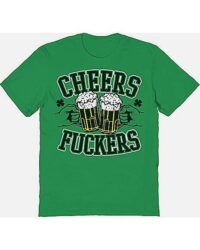 Cheers Fuckers T Shirt