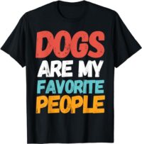 Fun Dogs Are My Favorite People Men Women Kids T-Shirt