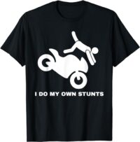 Funny Sport Bike I Do My Own Stunts T-Shirt